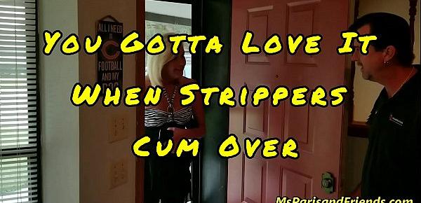  You Gotta Love it When Strippers Cum Over